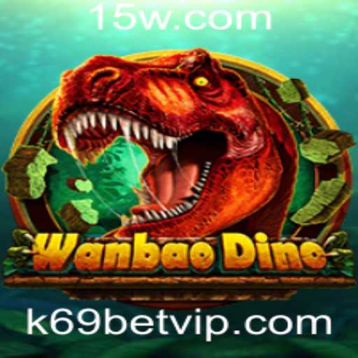 Explorando o Universo Dinâmico de WanBaoDino com k69bet